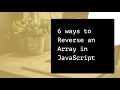 6 ways to Reverse Array in JavaScript