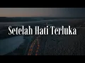 Setelah Hati Terluka (Lirik) -  Axl,  Dinamik,  Malik Danial | Mix Lirik