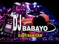 DJ PENANTIAN FULL BASS || DJ BABAYO🎶