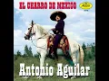 Ay, Chabela - Antonio Aguilar