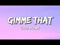 Chris Brown - Gimme That (Lyrics)