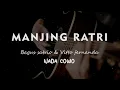Download Lagu MANJING RATRI // VITTO FERNANDA feat BAGUS SATRIO // KARAOKE GITAR AKUSTIK NADA  COWO ( MALE )