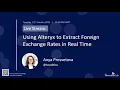 Webinar - Using Alteryx to extract foreign exchange rates in real time