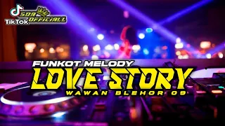 Download FUNKOT MELODY - LOVE STORY {WAWAN BLEHOR 09} || BY ANGGARA OFFICIALL MP3