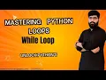 Master Python While Loop in Step-by-Step Tutorial for Beginners Python Tutorial 14