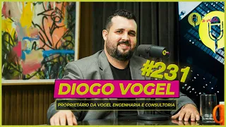 Diogo Vogel - Proprietário da Vogel engenharia e consultoria (EP 231)