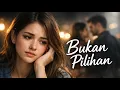 Lagu Bukan Pilihan | Lagu Galau Sedih Tentang Cinta yang Tak Dipilih (Official Lyric Video)