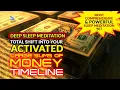 Deep Sleep Meditation - Total Shift Into Your Activated Large Sums Of Money Timeline