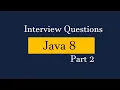 Java 8 Interview questions Interview Preparation Part 2