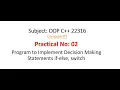 Practical-2 OOP 22316 Implement Decision Making Statements if-else switch MSBTE