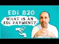 What is an EDI Payment EDI 820 I Payment Order or Remittance Advice