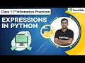 Class 11 Informatics Practices Chapter 4 - Expressions and Its Types in Python Data Handling