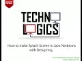 how to make splash screen in java netbeans Techno Logics