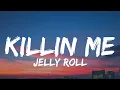 Jelly Roll - Killin Me