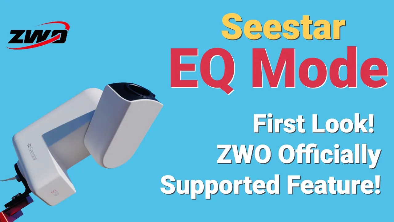 Seestar EQ Mode - Native App Support from ZWO Coming Soon - First Look - Test Results & Release News