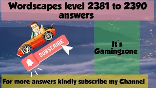 wordscapes level 2381 2382 2383 2384 2385 2386 2387 2388 2389 2390 answers game walk through