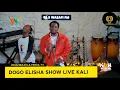 DOGO ELISHA SHOW LIVE KALI SINGELI CONNECT