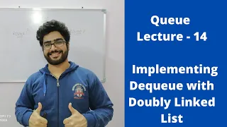 Queue Lecture - 14 Implementing Dequeue with Doubly Linked List