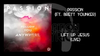 Download Passion (ft. Brett Younker) - Lift Up Jesus (Live) lyrics MP3