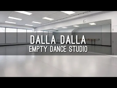 Download MP3 DALLA DALLA but you are in a empty dance studio | ITZY