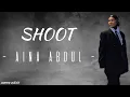 AINA ABDUL - SHOOT ( LIRIK LAGU )