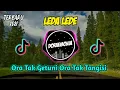 Download Lagu DJ ORA TAK GETUNI ORA TAK TANGISI - LEDA LEDE | REMIX SLOW FULL BASS