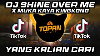 dj shine over me x muka kaya kingkong x kadang bikin happy full bass 2022