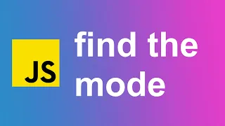 Find the MODE of an array JavaScript Fundamentals
