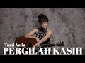 Lagu TAMI AULIA || CHRISYE - PERGILAH KASIH (MUSIK LIRIK)