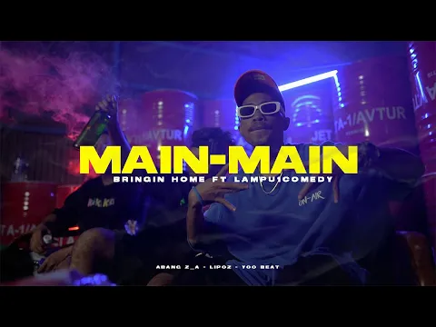Download MP3 MAIN- MAIN - Bringin Home Ft Lampu1Comedy (Official Music Video)
