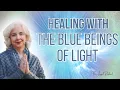 Healing with The Blue Beings of Light