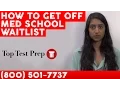 How to Get Off Medical School Waitlist - TopTestPrep com