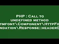 PHP Call to undefined method Symfony Component HttpFoundation Response header