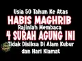 Lagu HABIS MAGHRIB RAJINLAH MEMBACA 4 SURAH INI ,TIDAK DI SIKSA DIALAM KUBUR DAH HARI KIAMAT