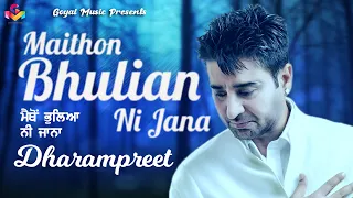 dharampreet maithon bhullia nee jaana goyal music