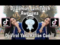 Download Lagu DJ LAMUN LAIN TETEH AWEWENA | DJ TETEH DOEL SUMBANG JEDAG JEDUG VIRAL TIKTOK 2024 !!