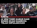 Lagu Kabar Terkini 110 WNI Kabur dari Sindikat Penipuan Online Kamboja, 67 Orang Segera Dipulangkan