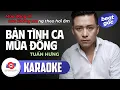 Download Lagu BẢN TÌNH CA MÙA ĐÔNG - KARAOKE (BEAT GỐC) || TUẤN HƯNG || Dù cho em không yêu anh như ban đầu