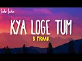 Download Lagu B Praak - Kya Loge Tum (Lyrics) | Meri Zindagi Se Jaane Ka Kya Loge Tum