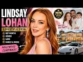 Lindsay Lohan Lifestyle 2026 Net Worth Family Homes Cars Hollywood Comeback