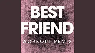 Download Best Friend (Workout Remix) MP3