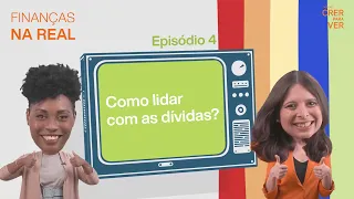 Finanças na Real: Como lidar com as dívidas?