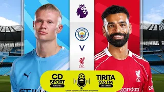 ማንቸስተር ሲቲ ከ ሊቨርፑል በቀጥታ ስርጭት Manchester City Vs Liverpool Live On TIRITA CD SPORT 97 6 FM 