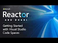 Getting started with Visual Studio Code Spaces Microsoft Reactor Abu Dhabi