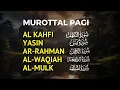 Download Lagu Murottal Al Quran Di Pagi Hari | Surah Al Kahfi, Al Waqiah, Yasin, Ar Rahman, Al Mulk