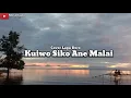 Download Lagu KUIWO SIKO ANE MALAI(Cover Lagu Dero)