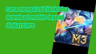 Download Cara mengatasi tidak bisa download mobile legend di playstore MP3