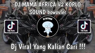 dj mama africa v2 koplo sound bowovler viral tik tok terbaru yang kalian cari 