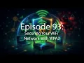 Episode 93 Securing Your WiFi Network with WPA3