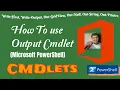 Powershell Output CMDLET
